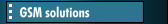 GSM solutions